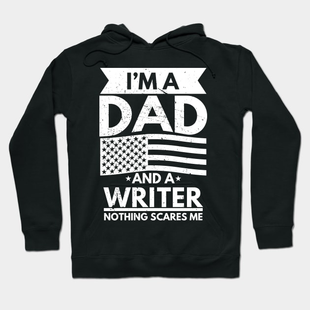 I'm a Dad and a Writer Nothing Scares Me Hoodie by victorstore